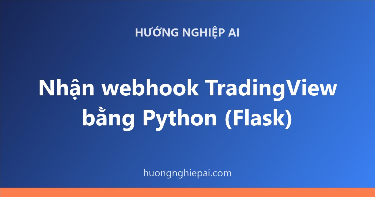 Nhận webhook TradingView bằng Python (Flask)