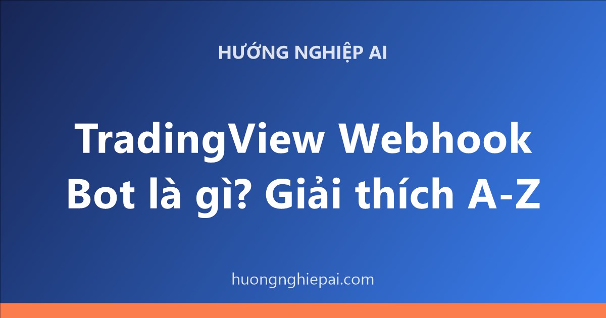 TradingView Webhook Bot là gì? Giải thích A-Z