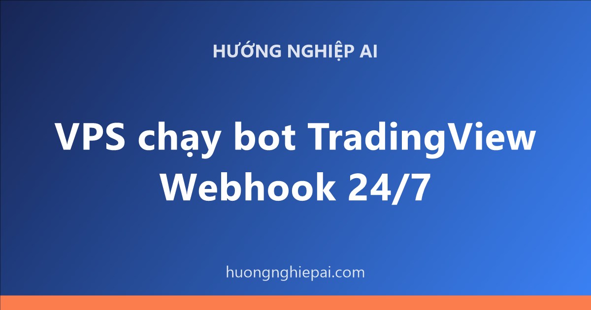 VPS chạy bot TradingView Webhook 24/7